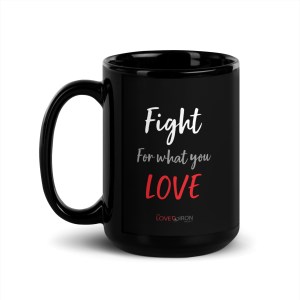 "Fight For What You Love" 15oz Black Glossy Mug