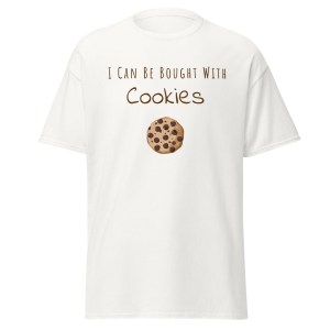 "I Can Be Bought With Cookies" Unisex Classic Tee