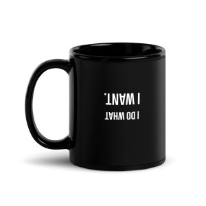 "I Do What I Want" 15oz Black Glossy Mug