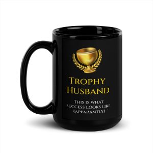 "Trophy Husband" 15oz Black Glossy Mug