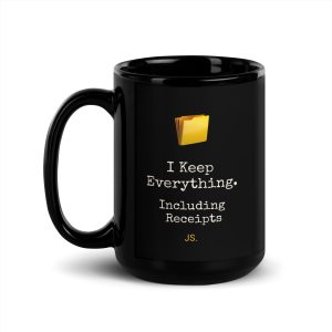 "I Keep Everything. Including Receipts" 15oz Black Glossy Mug