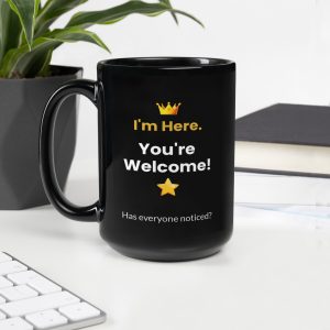 "Im Here!" 15oz Black Glossy Mug