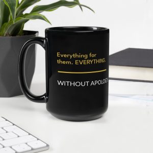 "Everything For Them" 15oz Black Glossy Mug