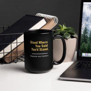"Stand Where You Said You'd Stand" 15oz Black Glossy Mug