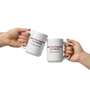 "What You Organize, You Master" 15oz White Glossy Mug