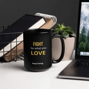 "Fight For What You Love" 15oz Black Glossy Mug